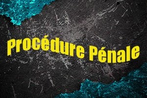 Procédure Pénale