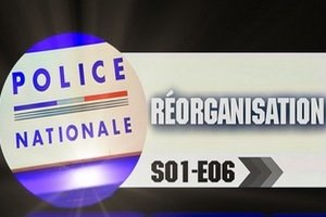 RÉORGANISATION DE LA POLICE NATIONALE S01 – E06 : Un peu de méthode, beaucoup de bon sens