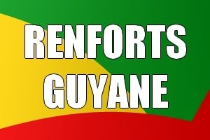 GUYANE : Des renforts attendus !