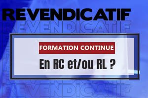 Revendicatif Formation continue : en RC et/ou RC