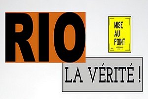 MISE au POINT RIO : LA VÉRITÉ !