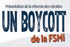 Présentation de la réforme des retraites : Un boycott de la FSMI