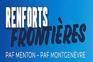 RENFORTS FRONTIÈRES PAF MENTON – PAF MONTGENÈVRE