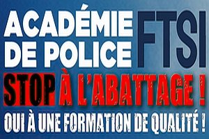 Académie de police FTSI : Stop à l’abattage ! Oui à une formation de qualité ! Acte II