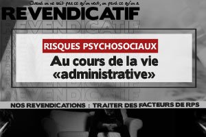 Risques Psychosociaux - Au cours de la vie « administrative »