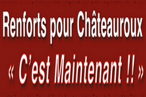 renforts pour châteauroux : c'est maintenant !