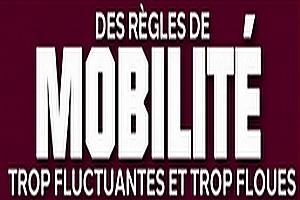 MOBILITÉ : Des règles trop fluctuantes et trop floues