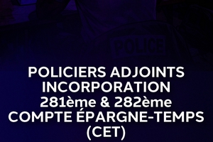 POLICIERS ADJOINTS : Incorporation 281è et 282è. Compte épargne-temps (CET)